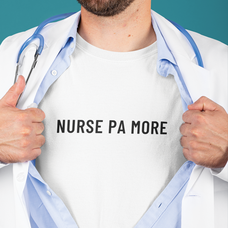 NURSE PA MORE shirt for  nurses/RN